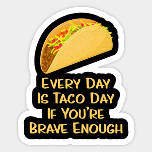 Every Day Is Taco Day Sticker